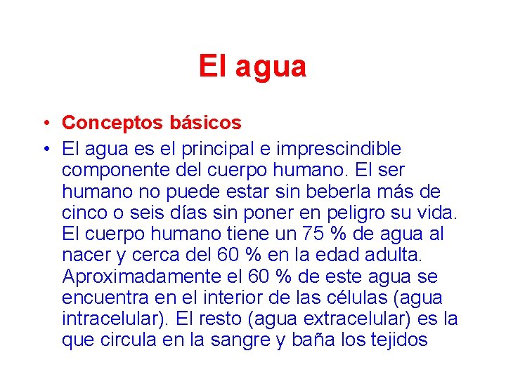 El agua • Conceptos básicos • El agua es el principal e imprescindible componente