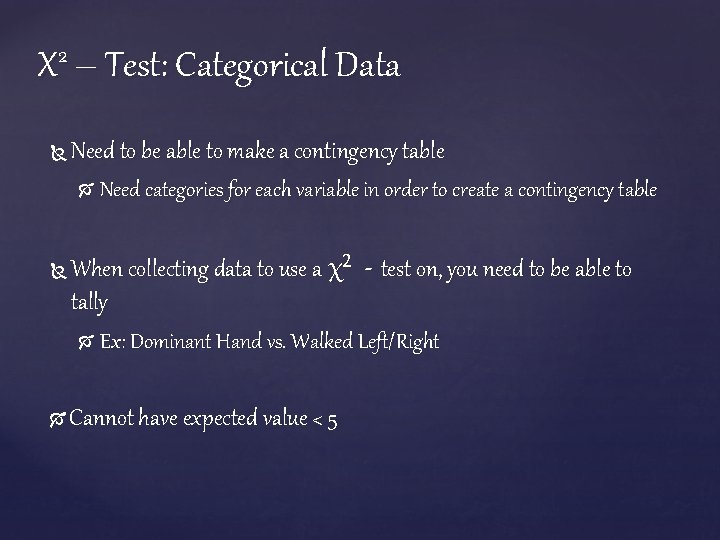 Χ 2 – Test: Categorical Data Need to be able to make a contingency