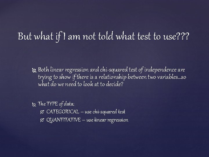 But what if I am not told what test to use? ? ? Both