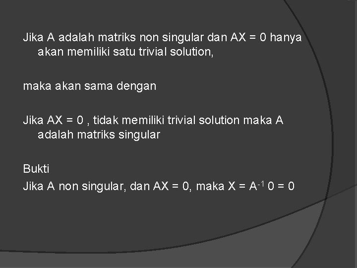 Jika A adalah matriks non singular dan AX = 0 hanya akan memiliki satu