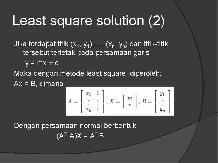 Least square solution (2) Jika terdapat titik (x 1, y 1), . . .