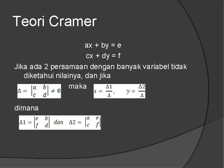 Teori Cramer ax + by = e cx + dy = f Jika ada