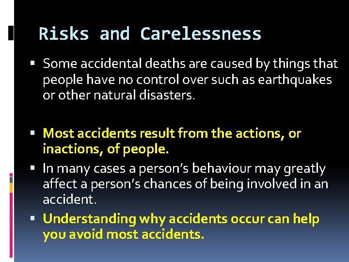Risks and Carelessness Some accidental deaths are caused by things that people have no