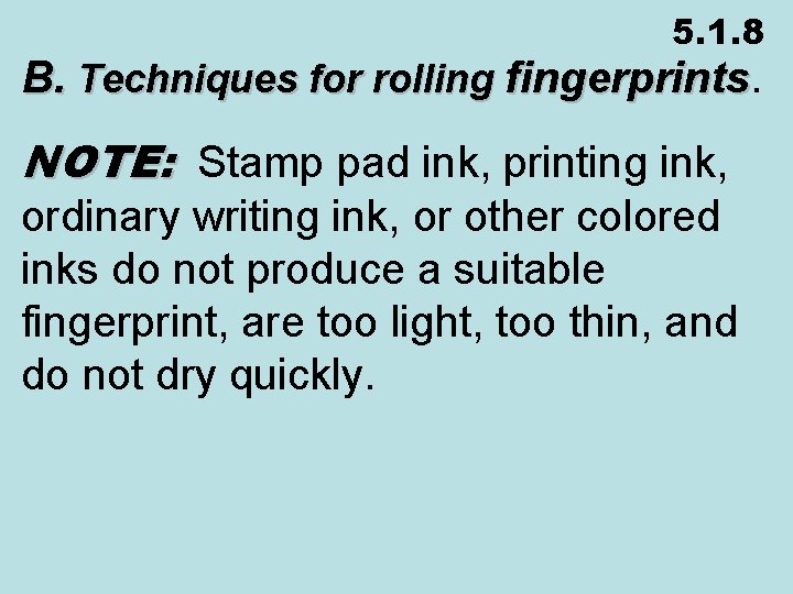 5. 1. 8 B. Techniques for rolling fingerprints NOTE: Stamp pad ink, printing ink,