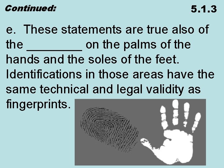 Continued: 5. 1. 3 e. These statements are true also of the ____ on