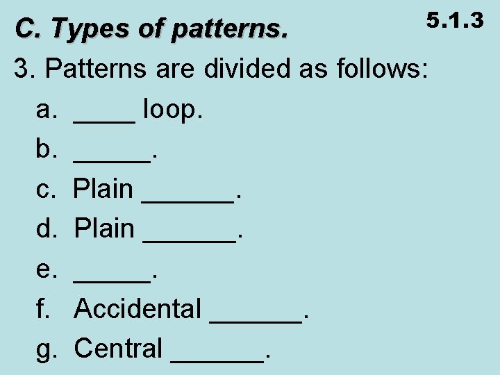 5. 1. 3 C. Types of patterns. 3. Patterns are divided as follows: a.