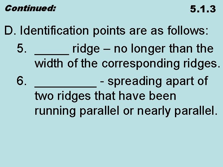 Continued: 5. 1. 3 D. Identification points are as follows: 5. _____ ridge –