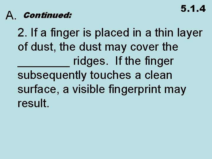 5. 1. 4 A. Continued: 2. If a finger is placed in a thin