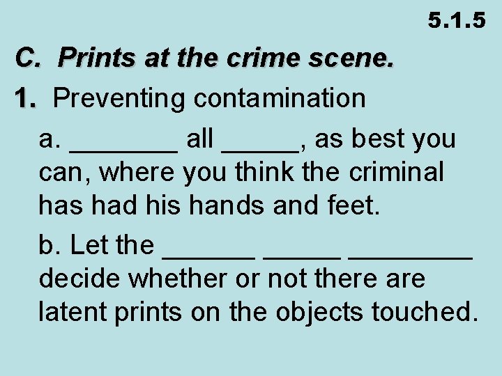 5. 1. 5 C. Prints at the crime scene. 1. Preventing contamination 1. a.