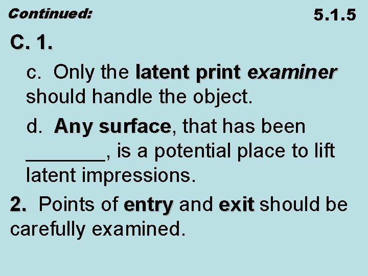 Continued: 5. 1. 5 C. 1. c. Only the latent print examiner should handle
