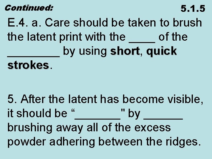 Continued: 5. 1. 5 E. 4. a. Care should be taken to brush the