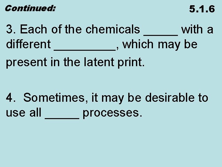 Continued: 5. 1. 6 3. Each of the chemicals _____ with a different _____,