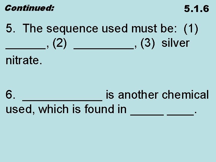 Continued: 5. 1. 6 5. The sequence used must be: (1) ______, (2) _____,