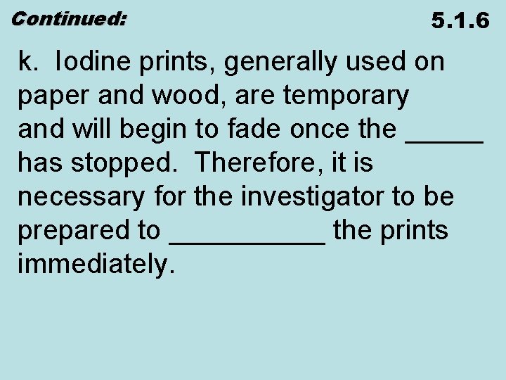 Continued: 5. 1. 6 k. Iodine prints, generally used on paper and wood, are
