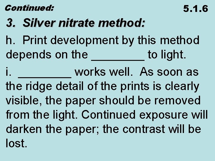 Continued: 5. 1. 6 3. Silver nitrate method: h. Print development by this method