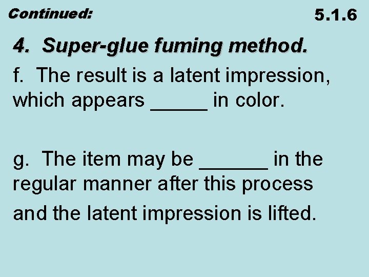 Continued: 5. 1. 6 4. Super-glue fuming method. f. The result is a latent