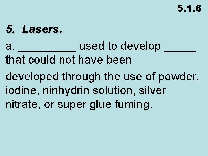 5. 1. 6 5. Lasers. a. _____ used to develop _____ that could not