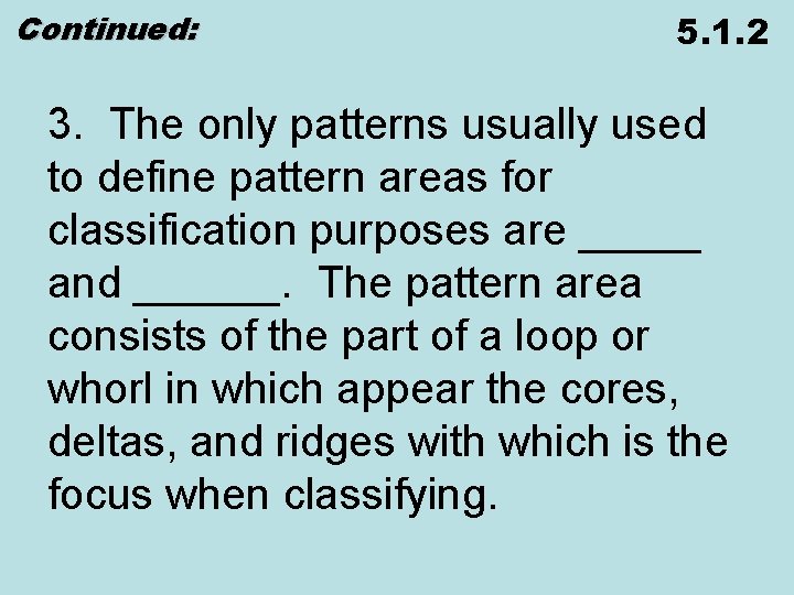 Continued: 5. 1. 2 3. The only patterns usually used to define pattern areas