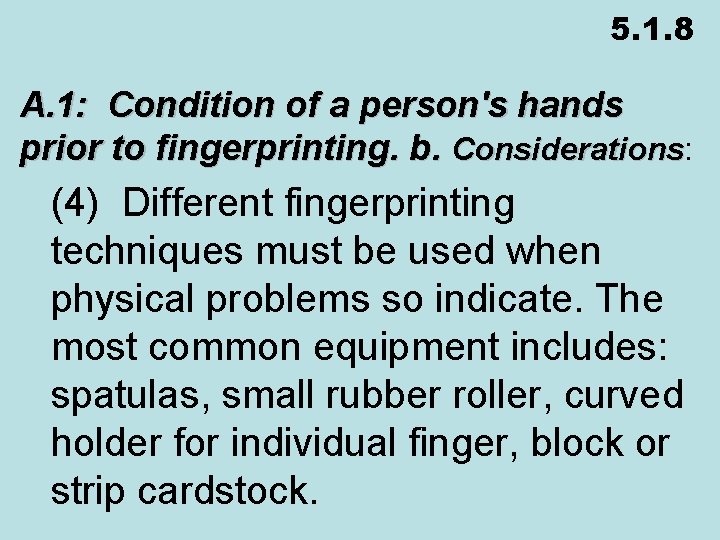 5. 1. 8 A. 1: Condition of a person's hands prior to fingerprinting. b.