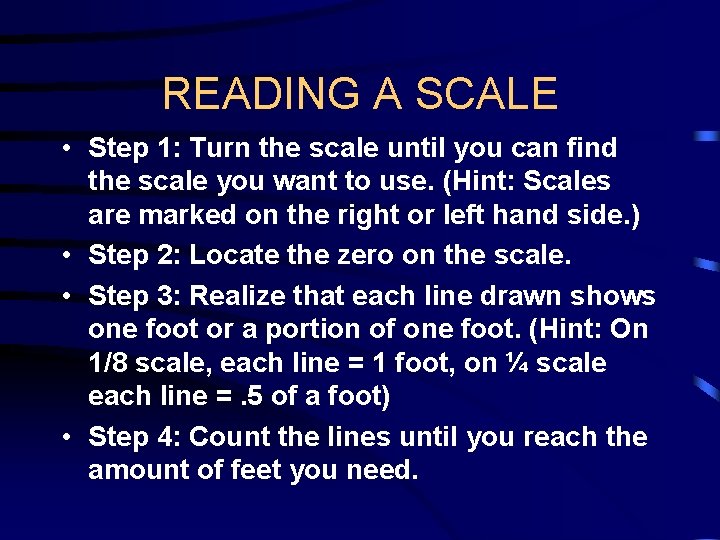 READING A SCALE • Step 1: Turn the scale until you can find the