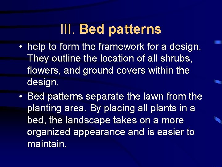 III. Bed patterns • help to form the framework for a design. They outline