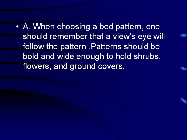  • A. When choosing a bed pattern, one should remember that a view’s