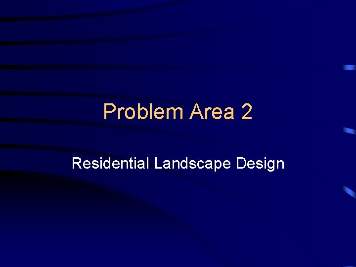 Problem Area 2 Residential Landscape Design 