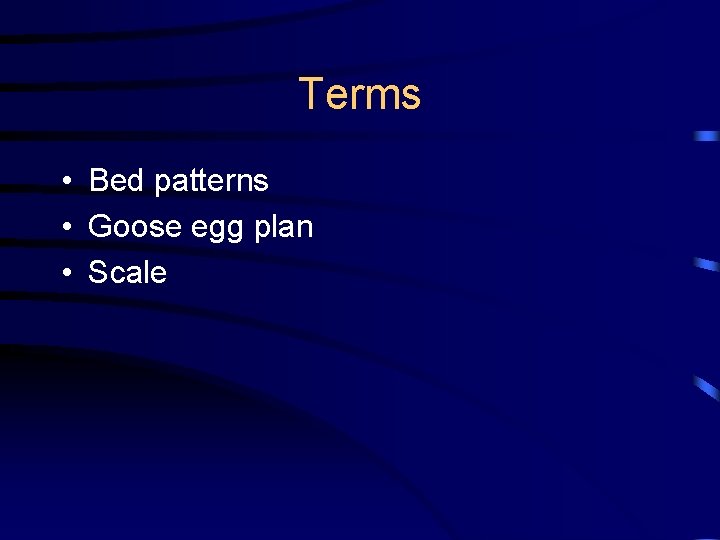 Terms • Bed patterns • Goose egg plan • Scale 