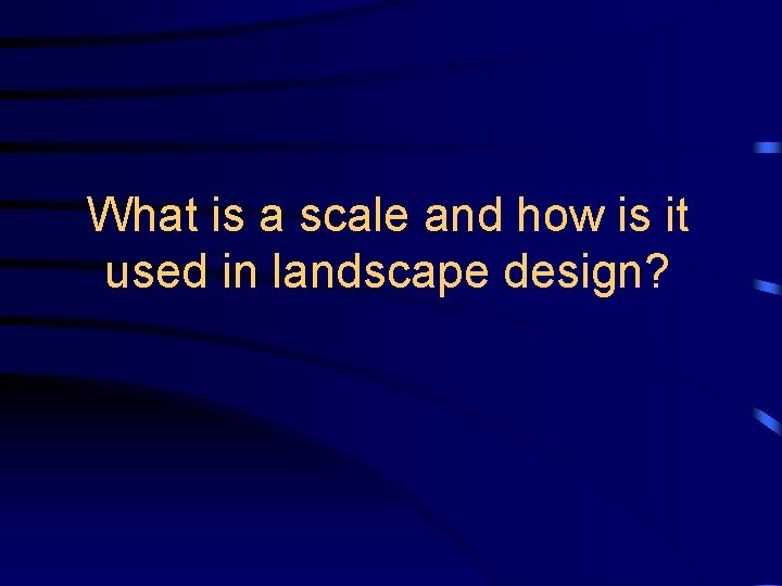 What is a scale and how is it used in landscape design? 