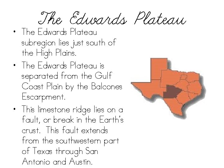 The Edwards Plateau • The Edwards Plateau subregion lies just south of the High