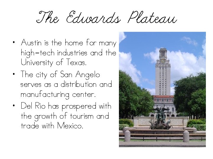 The Edwards Plateau • Austin is the home for many high-tech industries and the