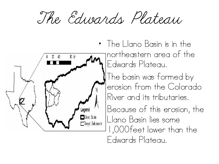 The Edwards Plateau • The Llano Basin is in the northeastern area of the