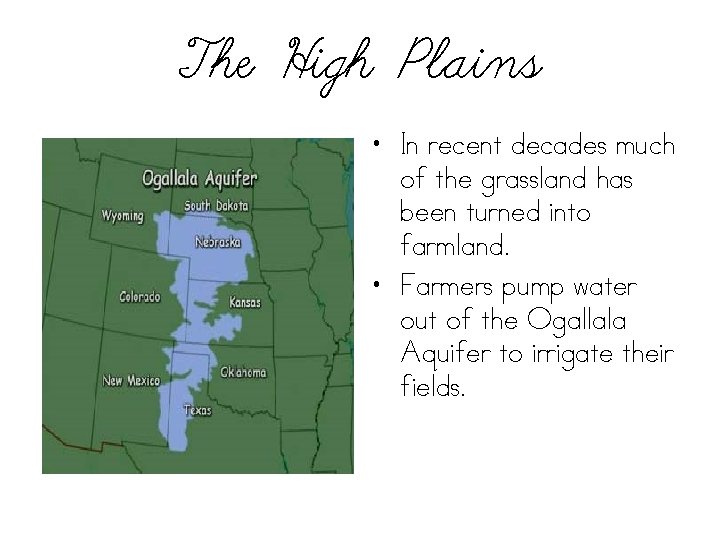 The High Plains • In recent decades much of the grassland has been turned