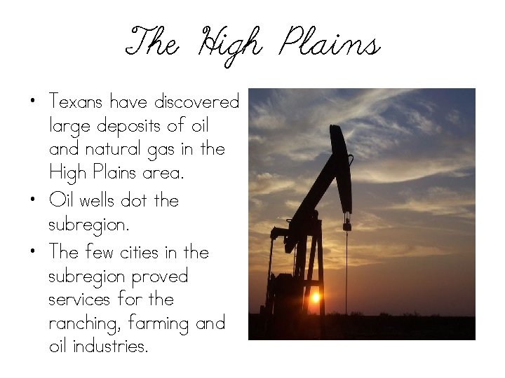 The High Plains • Texans have discovered large deposits of oil and natural gas