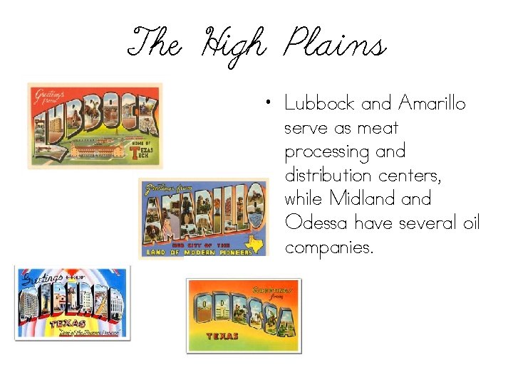 The High Plains • Lubbock and Amarillo serve as meat processing and distribution centers,