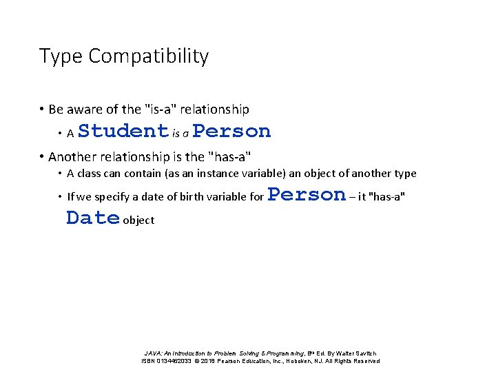 Type Compatibility • Be aware of the "is-a" relationship • A Student is a