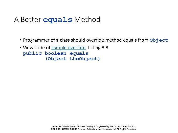 A Better equals Method • Programmer of a class should override method equals from