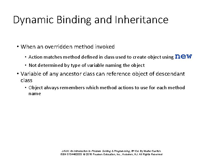 Dynamic Binding and Inheritance • When an overridden method invoked • Action matches method