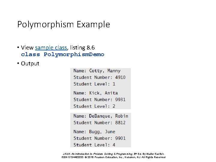 Polymorphism Example • View sample class, listing 8. 6 class Polymorphism. Demo • Output