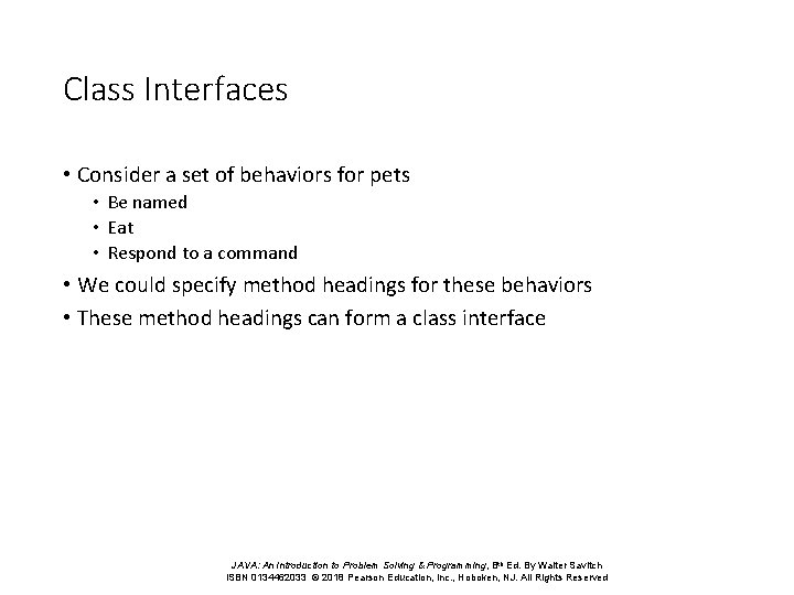 Class Interfaces • Consider a set of behaviors for pets • Be named •