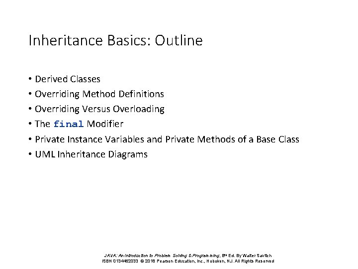 Inheritance Basics: Outline • Derived Classes • Overriding Method Definitions • Overriding Versus Overloading