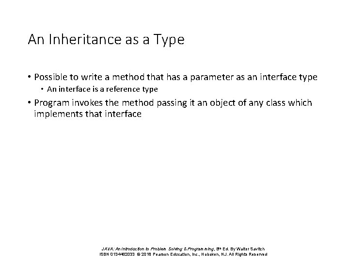 An Inheritance as a Type • Possible to write a method that has a