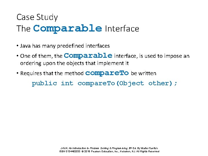Case Study The Comparable Interface • Java has many predefined interfaces • One of