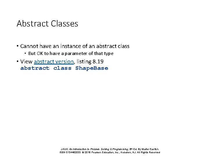 Abstract Classes • Cannot have an instance of an abstract class • But OK