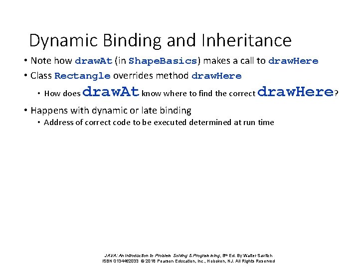 Dynamic Binding and Inheritance • Note how draw. At (in Shape. Basics) makes a