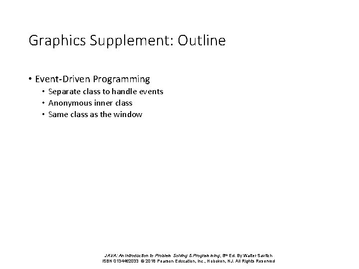 Graphics Supplement: Outline • Event-Driven Programming • Separate class to handle events • Anonymous