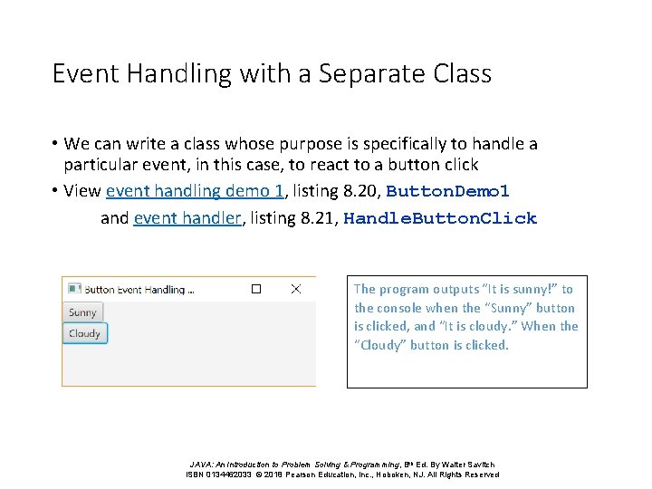 Event Handling with a Separate Class • We can write a class whose purpose