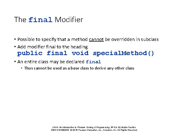 The final Modifier • Possible to specify that a method cannot be overridden in