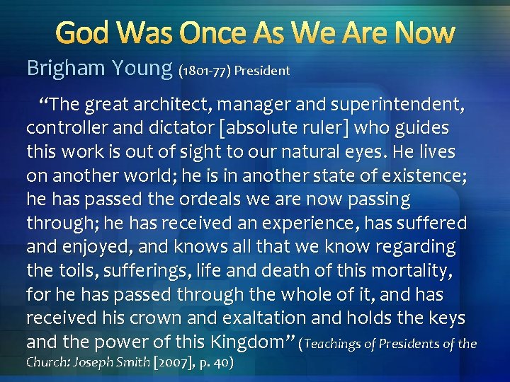 God Was Once As We Are Now Brigham Young (1801 -77) President “The great