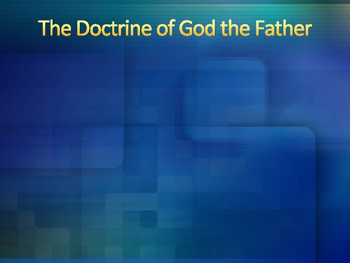 The Doctrine of God the Father 